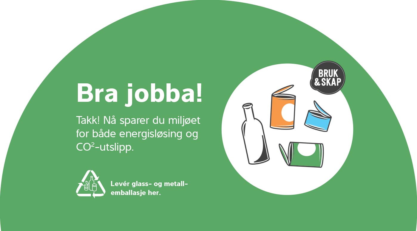 Halvt rundt grønt klistremerke med teksten Bra jobba! Takk! Nå sparer du miljøet for både energisløsing og CO2-utslipp. Levér glass- og metall- emballasje her. Bruk og skap.