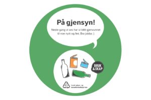 Rundt grønt klistremerke med teksen På gjensyn! Neste gang vi ses har vi blitt gjenvunnet til noe nytt og fint. Bra jobba. Levér glass- og metallemballasje her. Bruk og skap